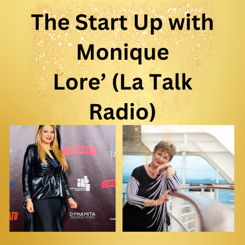 The Start Up with Monique Lore’ (La Talk Radio)